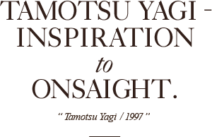 Tamotsu Yagi- Inspiration to Onsaight.“ Tamotsu Yagi / 1997 ”